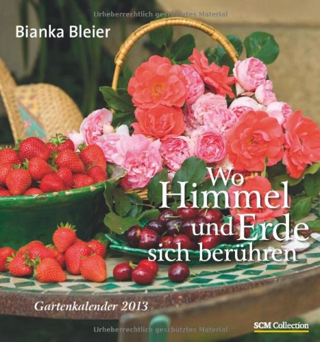 Wo Himmel und Erde sich berühren 2013: Gartenkalender 2013