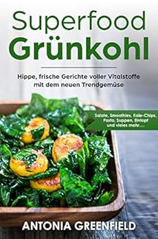 Superfood Grünkohl: Hippe, frische Gerichte voller