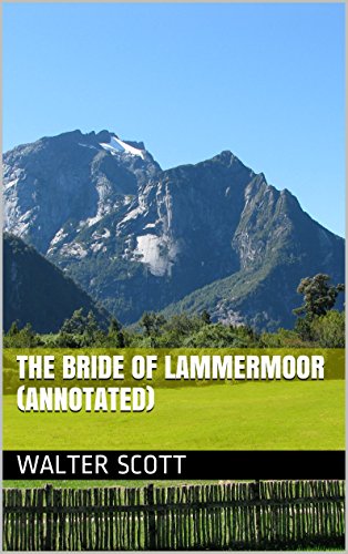 The Bride of Lammermoor (Annotated) (Tales of my Landlord, 3rd Series Book 1) (English Edition) The Bride of Lammermoor (Annotated) (Tales of my Landlord, 3rd Series Book 1) (English Edition)