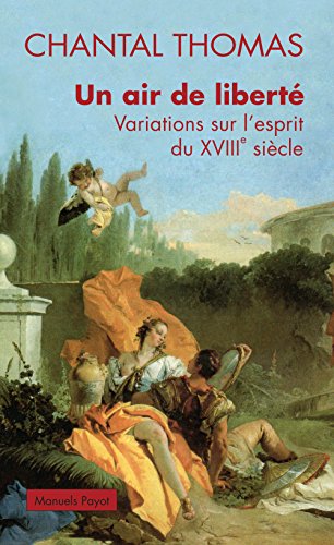 Download Un air de liberté : Variations sur l'esprit du XVIIIe siècle Download Un air de liberté : Variations sur l'esprit du XVIIIe siècle