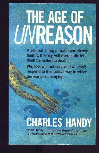 The Age of Unreason by Charles Handy (1991-03-07)