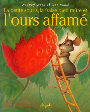 couverture de : La Petite souris, la fraise bien m&ucirc;re et l'ours affam&eacute;