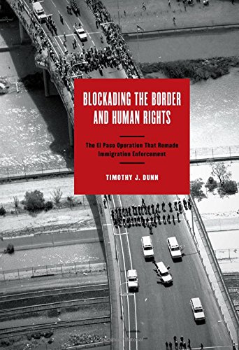 Preisvergleich Produktbild Blockading the Border and Human Rights: The El Paso Operation That Remade Immigration Enforcement (Inter-America)