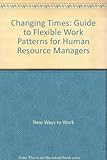 Image de Changing Times: Guide to Flexible Work Patterns for Human Resource Managers
