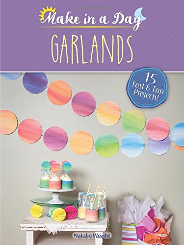 Make in a Day: Garlands (Dover Crafts: Wreaths & Garlands)