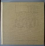 Prairie School: Frank Lloyd Wright and His Midwest Contemporaries by H. Allen Brooks