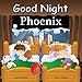 Produktbild Good Night Phoenix (Good Night Our World)