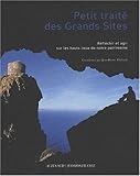 Petit traité des Grands Sites : Réfléchir et agir sur les hauts lieux de notre patrimoine