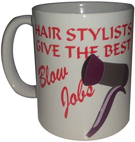 Hair Stylists Give The Best Blow Jobs Funny Coffee Mugs Novelty