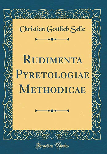 Preisvergleich Produktbild Rudimenta Pyretologiae Methodicae (Classic Reprint)