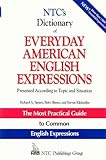 Ntc's Dictionary of Everyday American English Expressions: Presented According to Topic and Situation (Ntc Language Dictionaries) by 