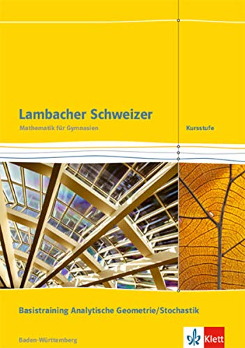 Lambacher Schweizer Kursstufe Arbeitsheft plus Lösungen Basistraining Analytische Geometrie/Stochastik 11/12 Klasse