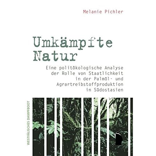 [PDF] Download Umkámpfte Natur: Politische Á–kologie der Palmöl- und Agrarstreibstoffproduktion in Südostasien Kostenlos