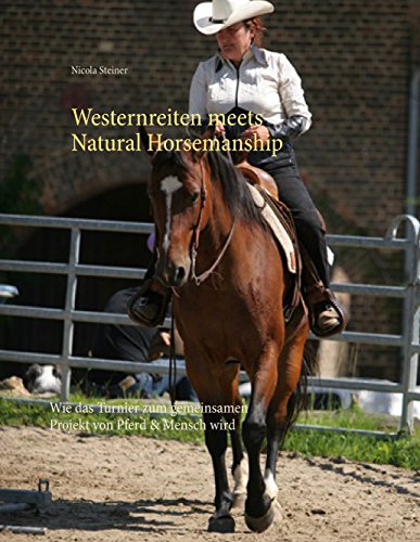 Download Westernreiten meets Natural Horsemanship: Wie das Turnier zum gemeinsamen Projekt von Pferd & Mensch wird Download Westernreiten meets Natural Horsemanship: Wie das Turnier zum gemeinsamen Projekt von Pferd & Mensch wird