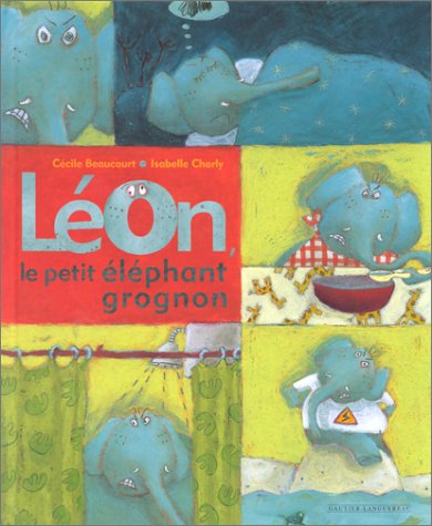 couverture de : L&eacute;on le petit &eacute;l&eacute;phant grognon