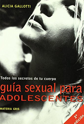 Guia sexual para adolescentes (MATERIA GRIS) de Alicia Gallotti (11 oct 2000) Tapa blanda