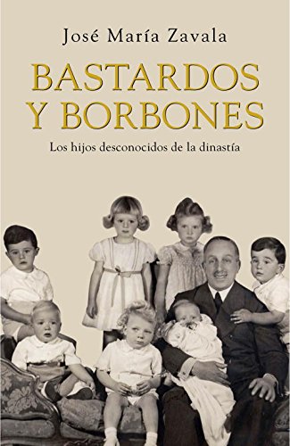 Download Bastardos y Borbones: Los hijos desconocidos de la dinastía (OBRAS DIVERSAS) Download Bastardos y Borbones: Los hijos desconocidos de la dinastía (OBRAS DIVERSAS)
