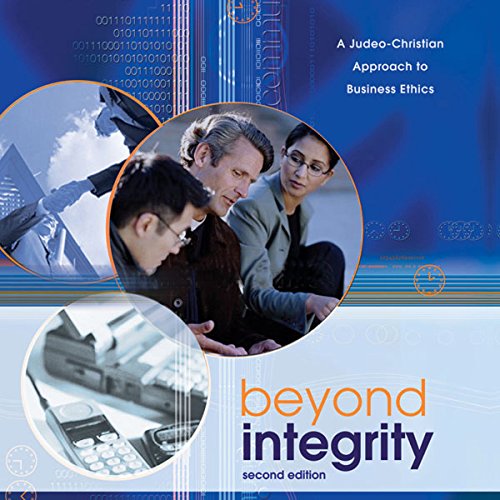 Beyond Integrity: A Judeo-Christian Approach to Business Ethics