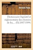 Image de Dictionnaire législatif et réglementaire des chemins de fer (Éd.1887-1894)