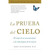 La prueba del cielo: el viaje de un neurocirujano a la vida despu&eacute;s de la muerte