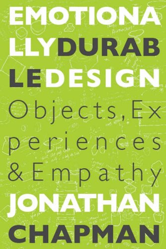 Download Emotionally Durable Design: Objects, Experiences and Empathy Download Emotionally Durable Design: Objects, Experiences and Empathy