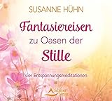 Fantasiereisen zu Oasen der Stille: Die Begleit-CD zum Buch by 