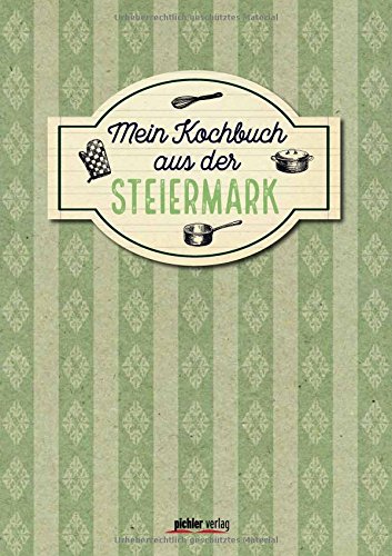 Mein Kochbuch aus der Steiermark Mein Kochbuch aus der Steiermark