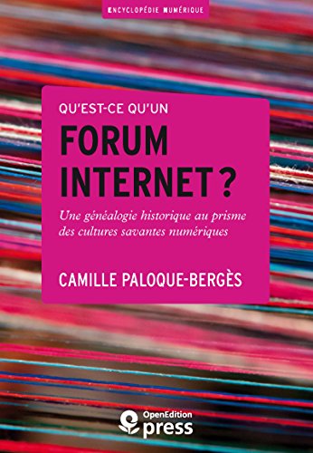 Qu'est-ce qu'un forum internet ?: Une généalogie historique au prisme des cultures savantes numériques en ligne Qu'est-ce qu'un forum internet ?: Une généalogie historique au prisme des cultures savantes numériques en ligne