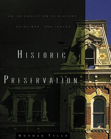 Historic Preservation: An Introduction to Its History, Principles, and Practice: An Introduction to History, Guidelines and Issues