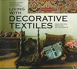 Living With Decorative Textiles: Tribal Art from Africa, Asia and the Americas by 