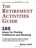 Image de The Retirement Activities Guide: 165 Ideas for Finding Fulfillment And Meaning