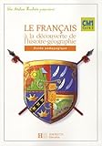 Image de Le Français à la découverte de l'histoire-géographie CM1 Cycle 3 : Guide pédagogique
