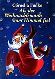Als der Weihnachtsmann vom Himmel fiel by Cornelia Funke, Regina Kehn