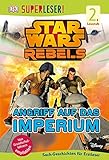 SUPERLESER! Star Wars RebelsTM. Angriff auf das Imperium: 2. Lesestufe Sach-Geschichten für Erstleser by David Fentiman, Christina Braun