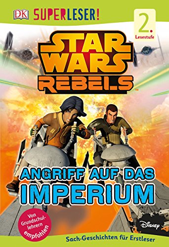 SUPERLESER! Star Wars RebelsTM. Angriff auf das Imperium: 2. Lesestufe Sach-Geschichten für Erstleser