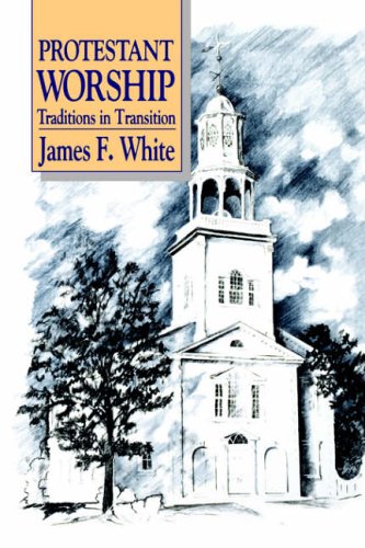 Protestant Worship: Traditions in Transition