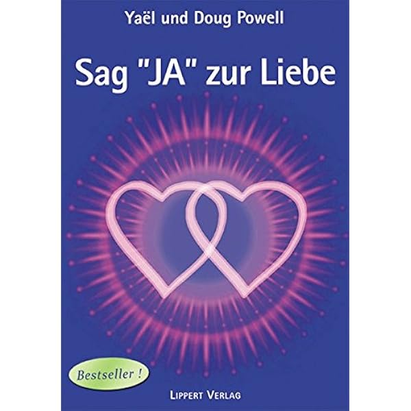 Sag Ja Zur Liebe Band 1 Gott Erklart Die Seelengefahrten Powell Yaeg Und Doug Amazon De Bucher