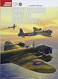 Short Stirling Units of World War 2 (Combat Aircraft, Band 124) by 