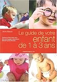 Le guide de votre enfant de 1 à 3 ans
