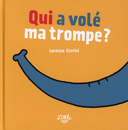 couverture de : Qui a vol&eacute; ma trompe ?