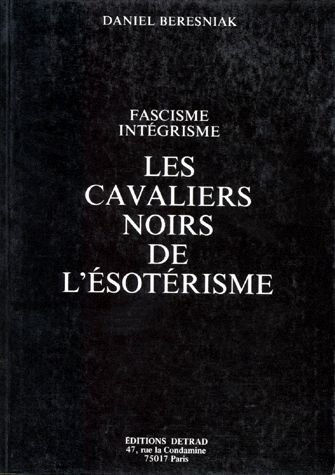Fascisme, intégrisme, les cavaliers noirs de l'ésotérisme gratuit Fascisme, intégrisme, les cavaliers noirs de l'ésotérisme gratuit