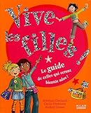 Vive les filles ! : Le guide de celles qui seront bientôt ados !