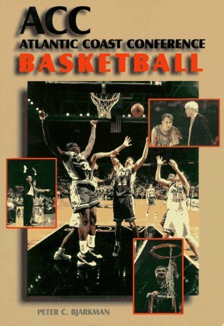 Acc Basketball: Atlantic Coast Conference by Peter C. Bjarkman (1996-08-01) Acc Basketball: Atlantic Coast Conference by Peter C. Bjarkman (1996-08-01)