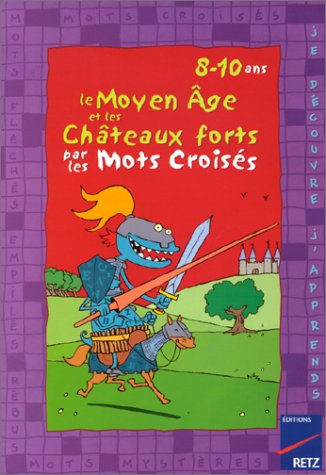 Download Le Moyen Age et les châteaux forts par les mots croisés. 8-10 ans
