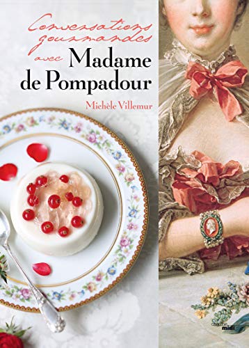 Conversations gourmandes avec Madame de Pompadour francais