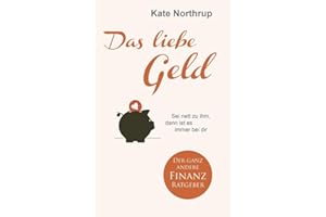 Das liebe Geld: Sei nett zu ihm, dann ist es immer bei dir