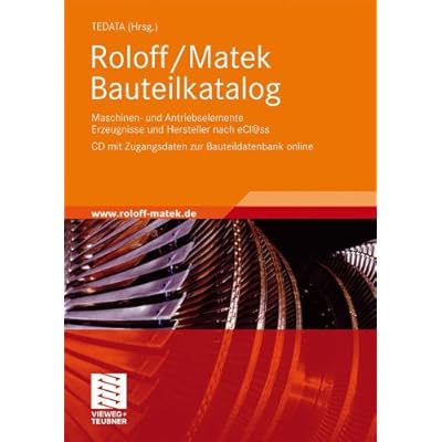 [PDF] Download Roloff/Matek Bauteilkatalog: Maschinen- und Antriebselemente Erzeugnisse und Hersteller nach eCl@ss,CD mit Zugangsdaten zur Bauteildatenbank online Kostenlos