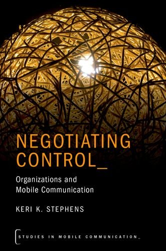 NEGOTIATING CONTROL STMC P: Organizations and Mobile Communication (Studies in Mobile Communication)