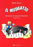 Il musigatto. Metodo per lo studio del pianoforte. Primo livello: 1