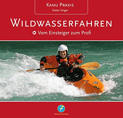 Download Kanu Praxis Wildwasserfahren: Vom Einsteiger zum Profi Download Kanu Praxis Wildwasserfahren: Vom Einsteiger zum Profi